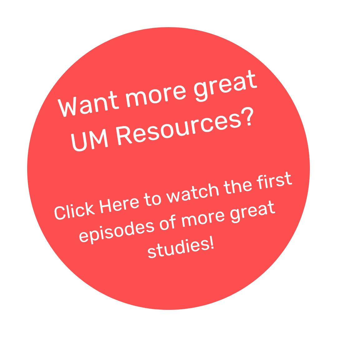 Want more great UM Resources Click Here to watch the first episodes of more great studies!